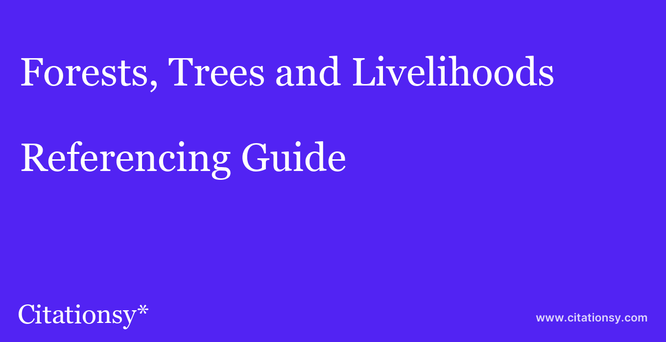 cite Forests, Trees and Livelihoods  — Referencing Guide